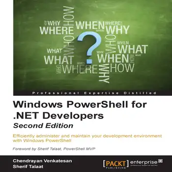 Windows PowerShell for .NET Developers : Efficiently administer and ...