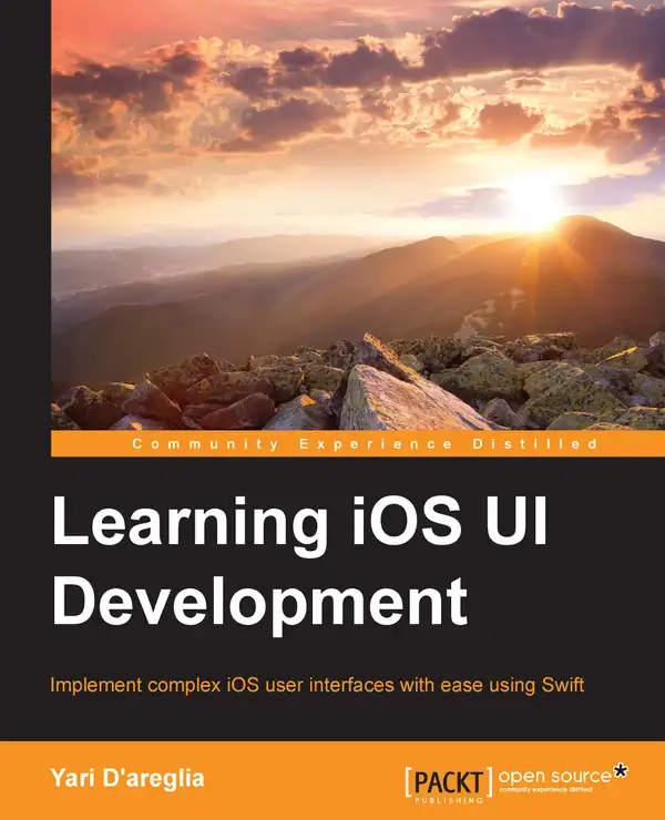 Learning iOS UI Development : Implement complex iOS user interfaces with ease using Swift