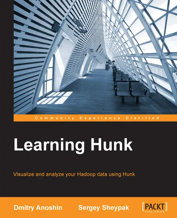 Learning Hunk : A quick, practical guide to rapidly visualizing and analyzing your Hadoop data using Hunk
