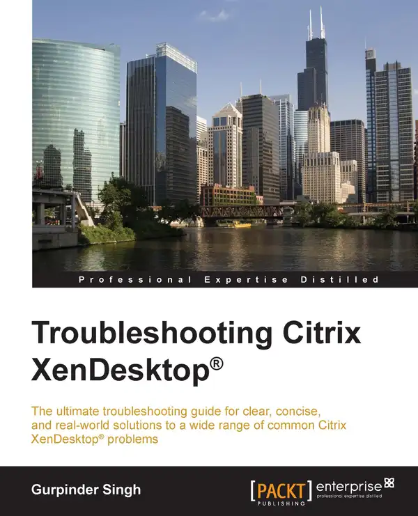 Troubleshooting Citrix Xendesktop : The ultimate troubleshooting guide for clear, concise, and real-world solutions to a wide range of common Citrix XenDesktop problems