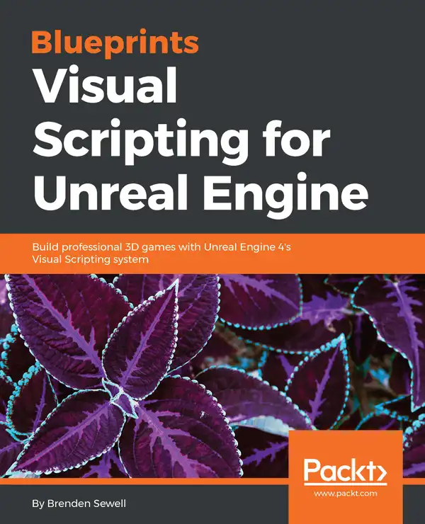 Blueprints Visual Scripting for Unreal Engine : Build professional 3D games with Unreal Engine 4's Visual Scripting system
