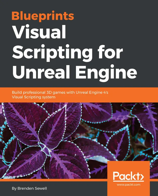 Unreal Engine 4 Scripting Tutorial Blueprints Visual Scripting for Unreal Engine : Build professional 3D ...