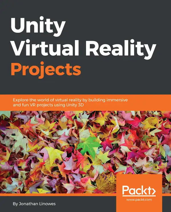 Unity Virtual Reality Projects : Explore the world of virtual reality by building immersive and fun VR projects using Unity 3D