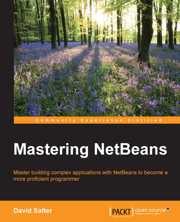 Mastering Netbeans : Master building complex applications with NetBeans to become more proficient programmers