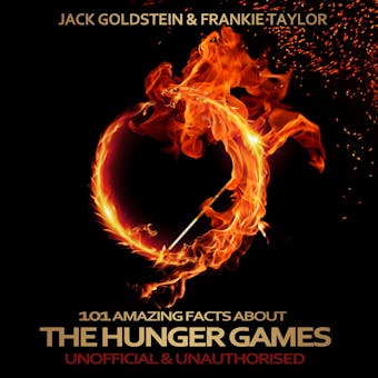 101 Amazing Facts about The Hunger Games - Frankie Taylor, Jack Goldstein