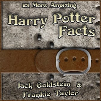 101 More Amazing Harry Potter Facts (Unabbreviated)