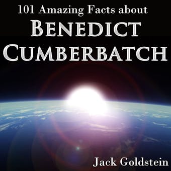 101 Amazing Facts about Benedict Cumberbatch (Unabbreviated) - Jack Goldstein