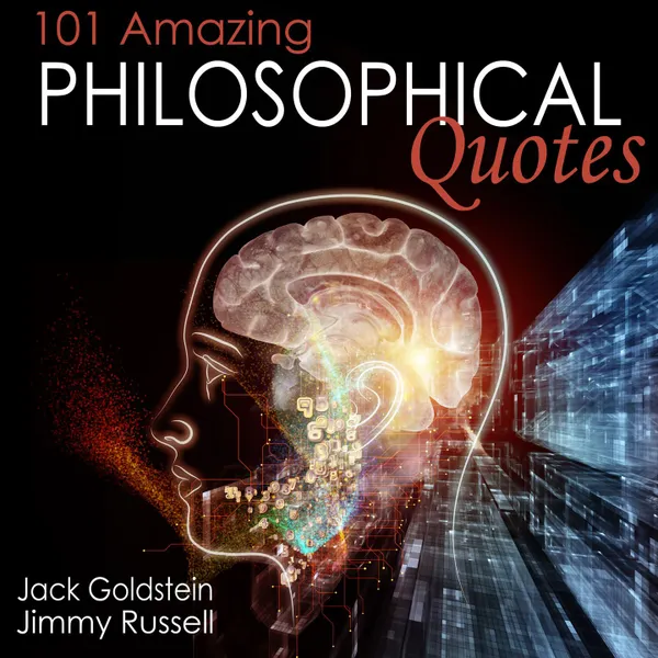 101 Amazing Philosophical Quotes (Unabbreviated)