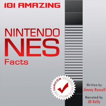 101 Amazing Nintendo NES Facts - ...including facts about the Famicom (Unabbreviated) - undefined