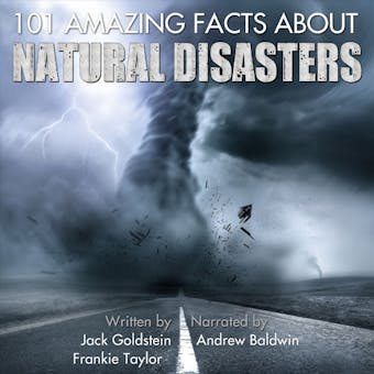 101 Amazing Facts about Natural Disasters (Unabbreviated) - Frankie Taylor, Jack Goldstein