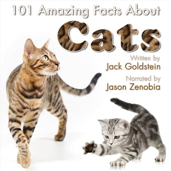 101 Amazing Facts about Cats (Unabbreviated) - Jack Goldstein