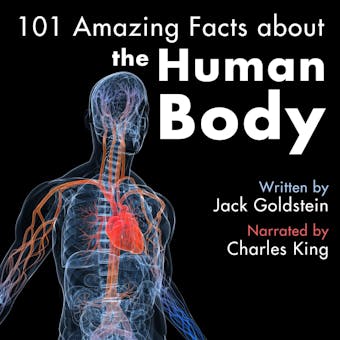 101 Amazing Facts about the Human Body (Unabbreviated)