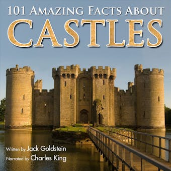 101 Amazing Facts about Castles (Unabbreviated) - Jack Goldstein