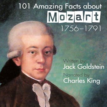 101 Amazing Facts about Mozart (Unabbreviated) - Jack Goldstein