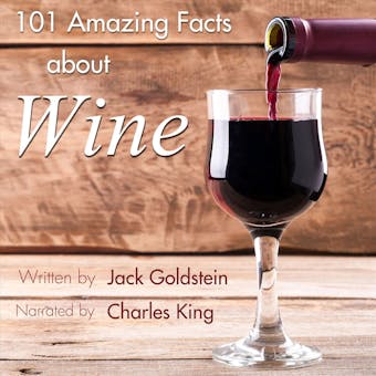 101 Amazing Facts about Wine (Unabbreviated) - Jack Goldstein