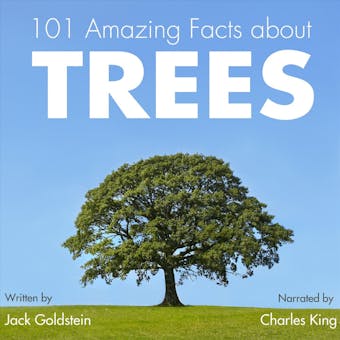 101 Amazing Facts about Trees (Unabbreviated) - Jack Goldstein