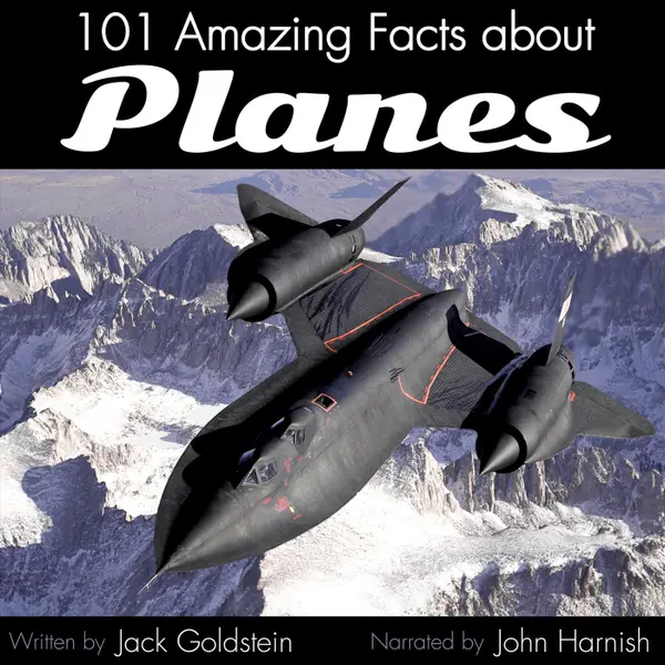 101 Amazing Facts about Planes (Unabbreviated)