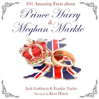 101 Amazing Facts about Prince Harry and Meghan Markle (Unabbreviated) - undefined