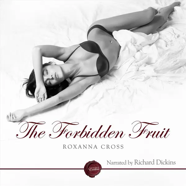 The Forbidden Fruit - An Erotic Short Story (Unabbreviated)
