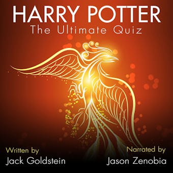 Harry Potter - The Ultimate Quiz - 400 Questions and Answers (Unabbreviated) - Jack Goldstein