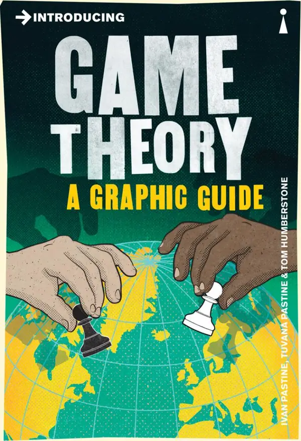 Introducing Game Theory : A Graphic Guide
