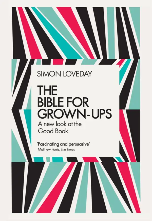 The Bible for Grown-Ups : A New Look at the Good Book