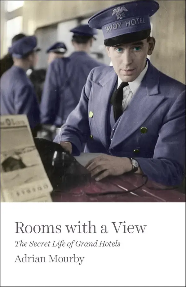 Rooms with a View : The Secret Life of Grand Hotels