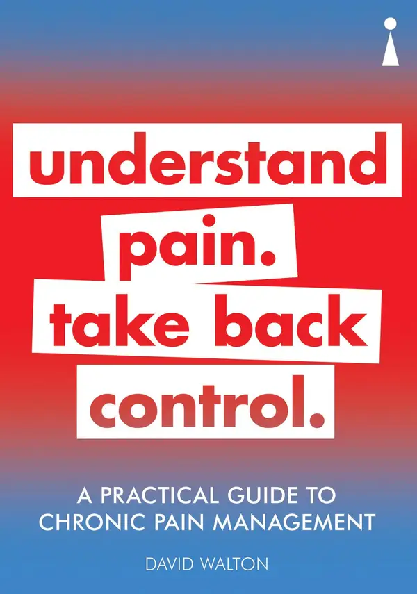 A Practical Guide to Chronic Pain Management : Understand pain. Take back control