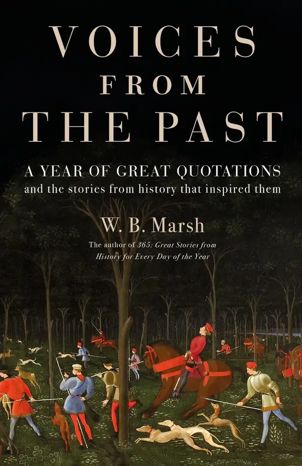 Voices From the Past : A year of great quotations – and the stories from history that inspired them