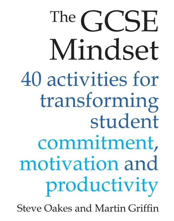 The GCSE Mindset : 40 activities for transforming commitment, motivation and productivity