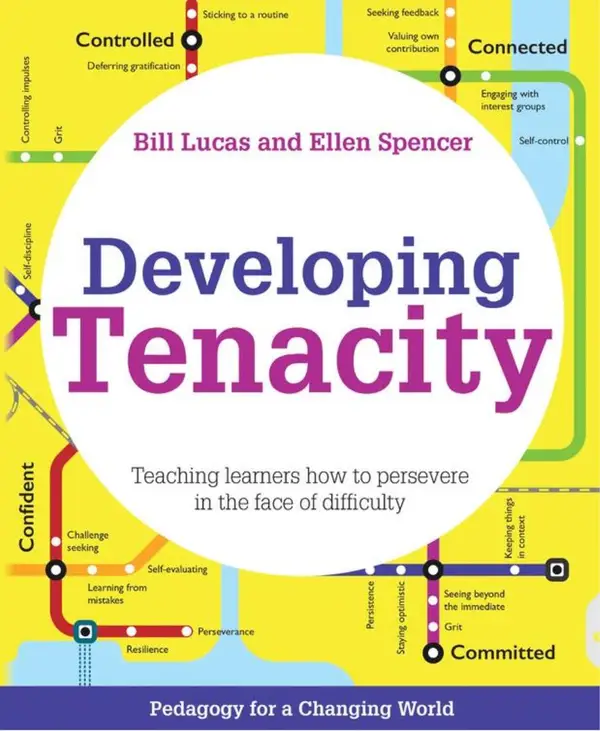 Developing Tenacity : Teaching learners how to persevere in the face of difficulty  (Pedagogy for a Changing World series)