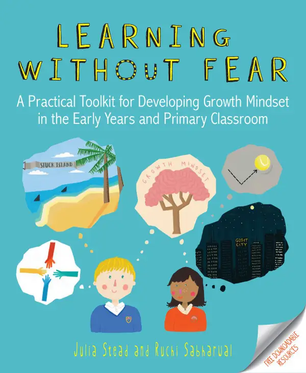 Learning without Fear : A practical toolkit for developing growth mindset in the early years and primary classroom