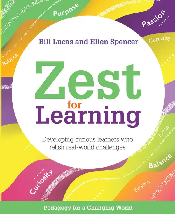 Zest for Learning : Developing curious learners who relish real-world challenges  (Pedagogy for a Changing World series)