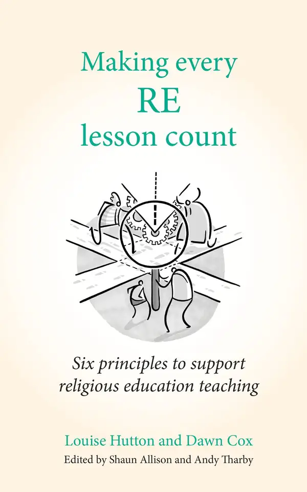 Making Every RE Lesson Count : Six principles to support religious education teaching