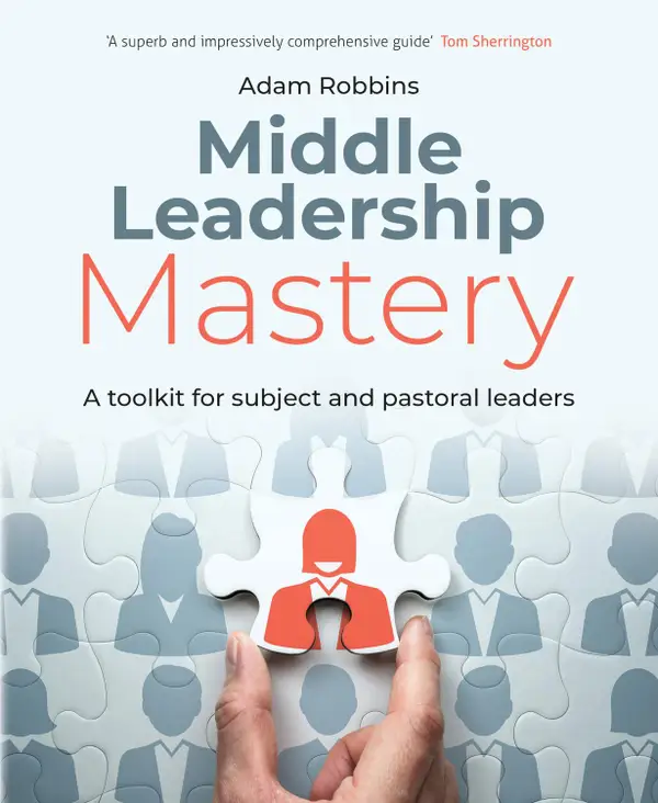 Middle Leadership Mastery : A toolkit for subject and pastoral leaders