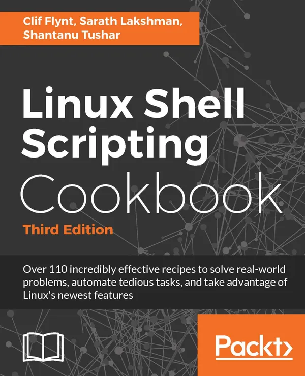 Linux Shell Scripting Cookbook. : Do amazing things with the shell and automate tedious tasks