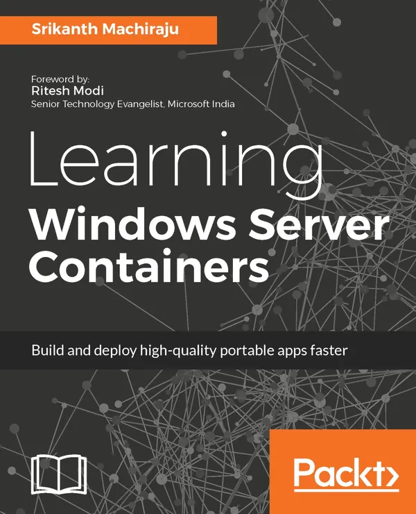 Learning Windows Server Containers : Build and deploy high-quality portable apps faster