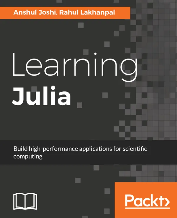 Learning Julia : Build high-performance applications for scientific computing