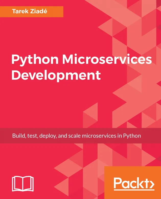 Python Microservices Development : Build, test, deploy, and scale ...
