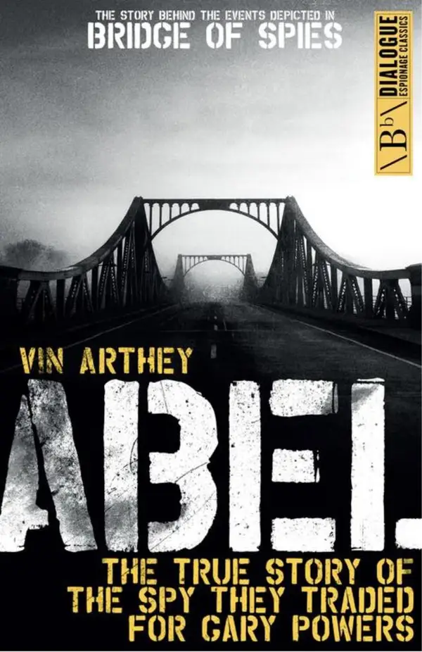Abel : The True Story of the Spy They Traded for Gary Powers