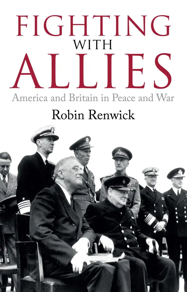 Fighting With Allies : America and Britain in Peace and War