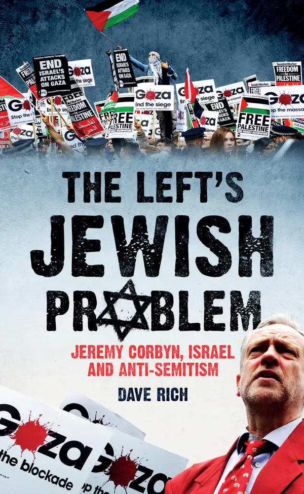 The Left's Jewish Problem : Jeremy Corbyn, Israel and Anti-Semitism