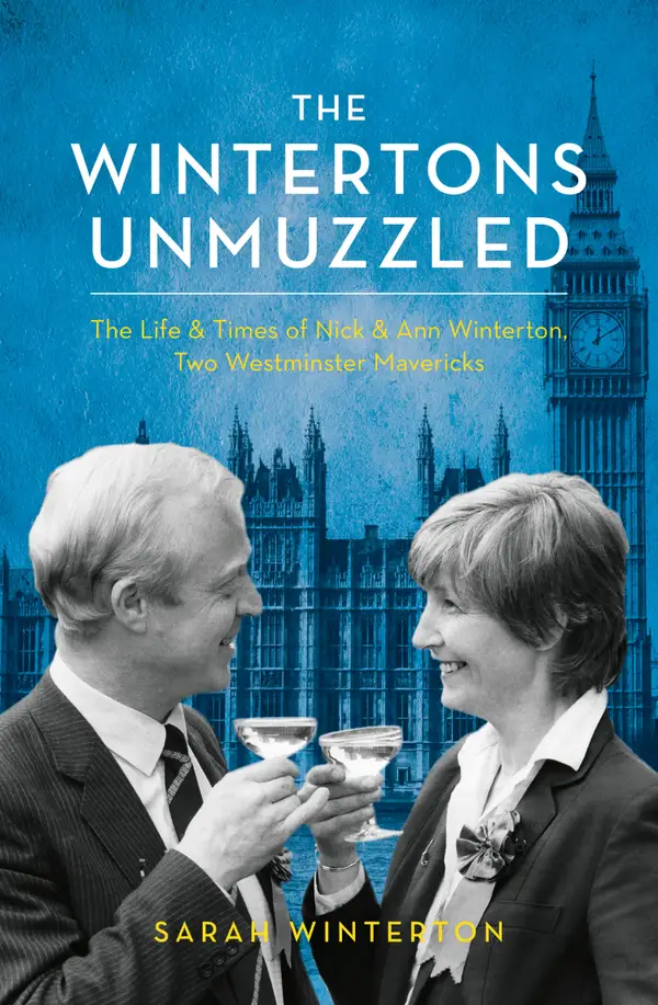The Wintertons Unmuzzled : The Life & Times of Nick & Ann Winterton, Two Westminster Mavericks