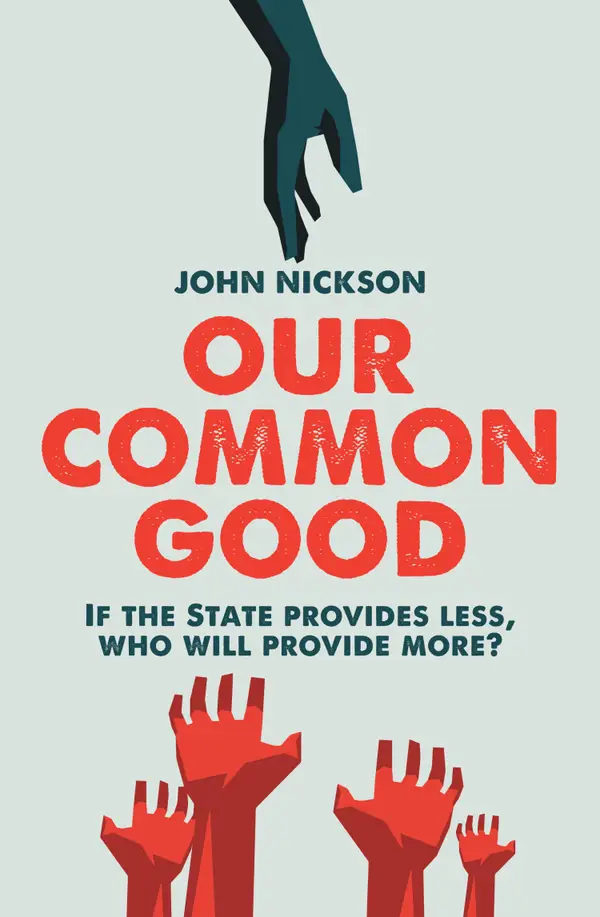 Our Common Good : If the State provides less, who will provide more?