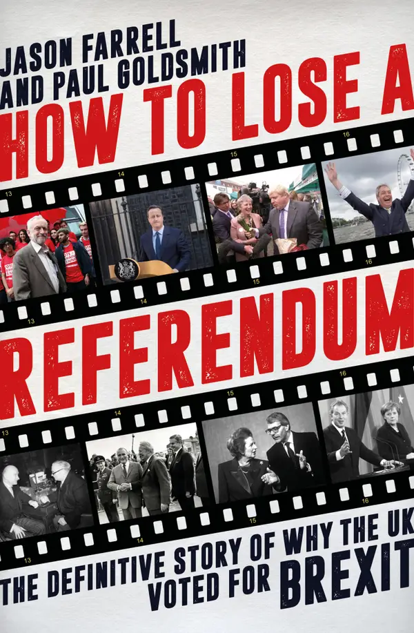 How To Lose A Referendum : The Definitive Story of Why The UK Voted for Brexit