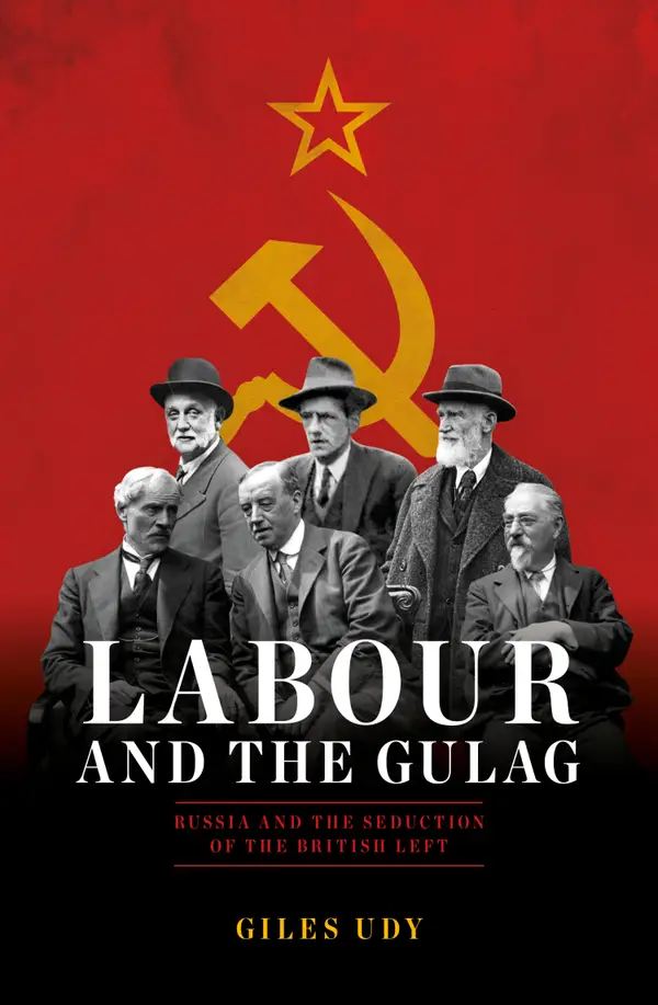Labour And The Gulag : Russia and the Seduction of the British Left
