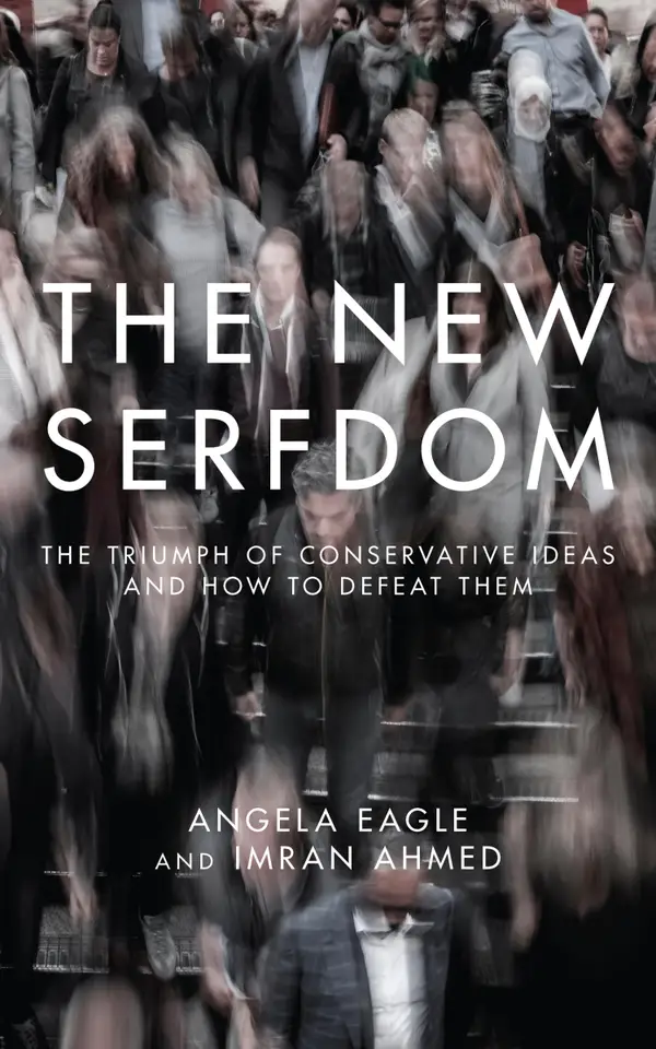 The New Serfdom : The Triumph of Conservative Ideas and How to Defeat Them...