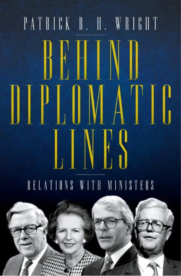 Behind Diplomatic Lines : Relations with Ministers
