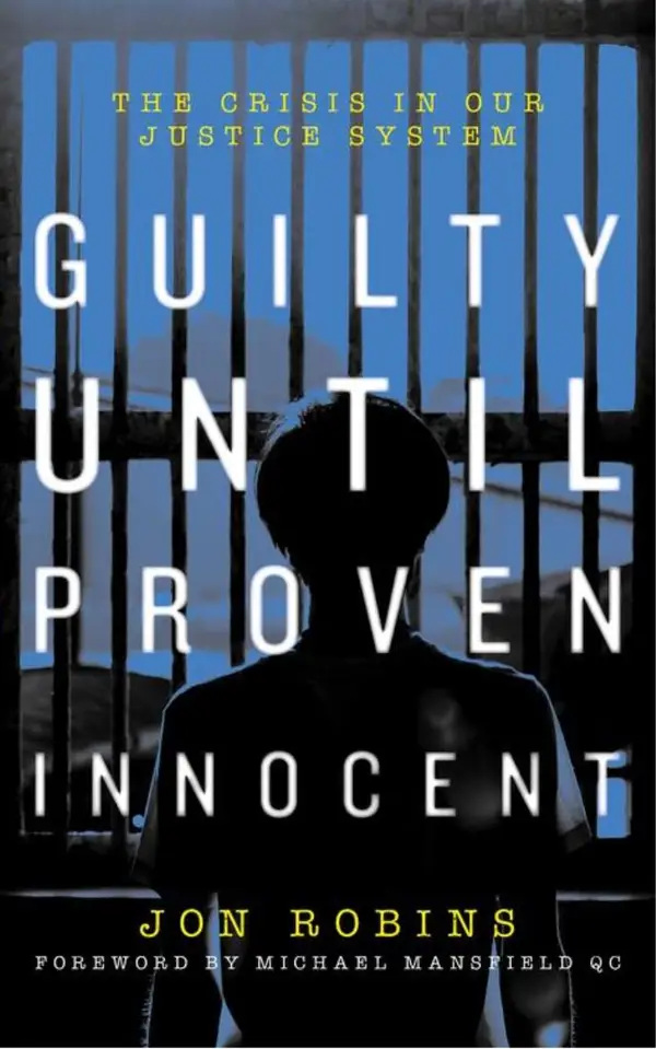 Guilty Until Proven Innocent : The Crisis in Our Justice System