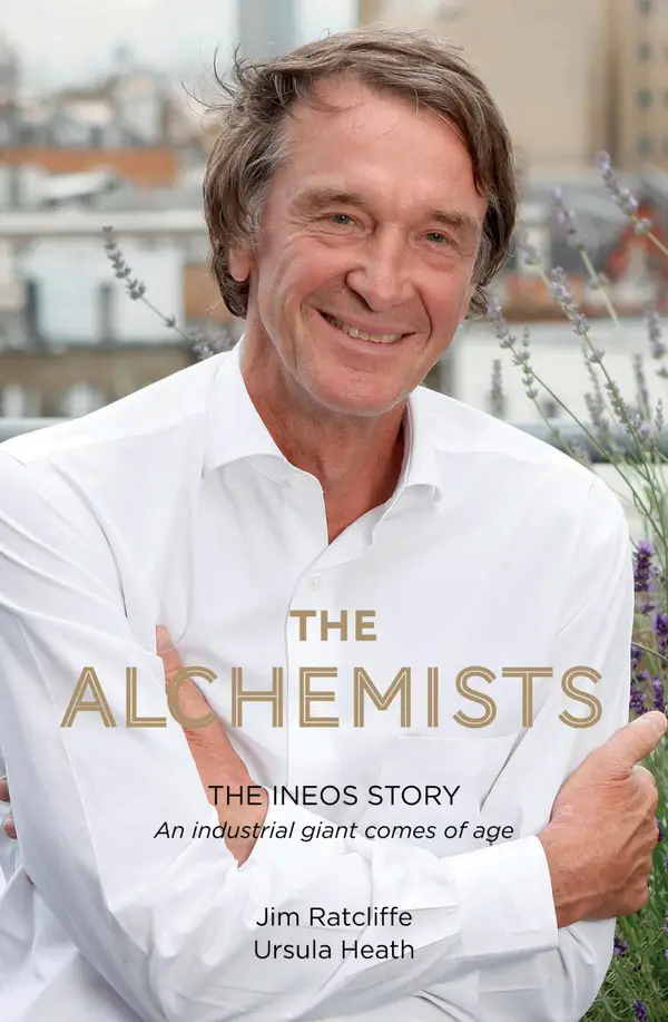 The Alchemists : The INEOS Story – An Industrial Giant Comes of Age